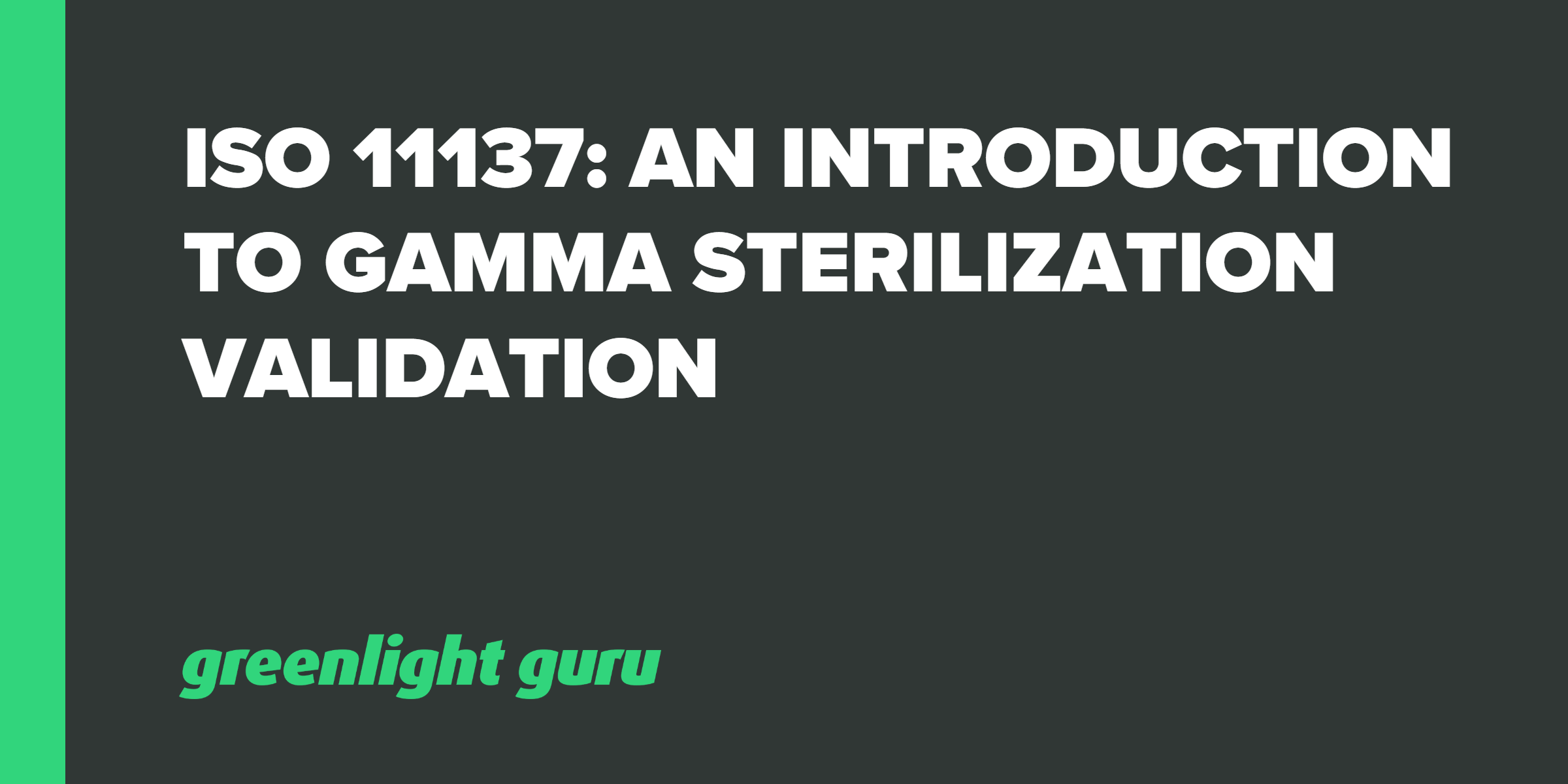 ISO 11137 An Introduction to Gamma Sterilization Validation